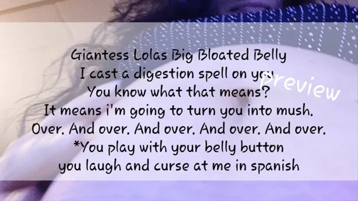 Giantess Lolas Big Bloated Belly I cast a digestion spell on you You know what that means? It means i'm going to turn you into mush Over And over And over And over And over *You play with your belly button you laugh and curse at me in spanish mkv