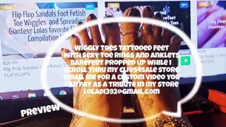 Wiggly Toes Tattooed Feet with Sexy Toe Rings and Anklets Barefeet propped up while i scroll thru my clios4sale store email me for a custom video you can pay as a tribute in my store