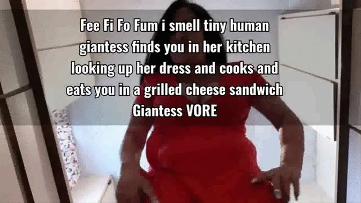 Fee Fi Fo Fum i smell tiny human giantess finds you in her kitchen looking up her dress and cooks and eats you in a grilled cheese sandwich Giantess VORE