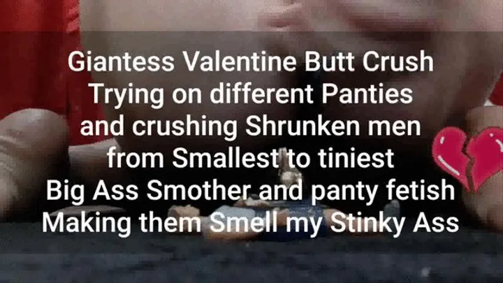 Giantess Valentine Butt Crush Trying on different Panties and crushing Shrunken men from Smallest to tiniest Big Ass Smother and panty fetish Making them Smell my Stinky Ass mkv