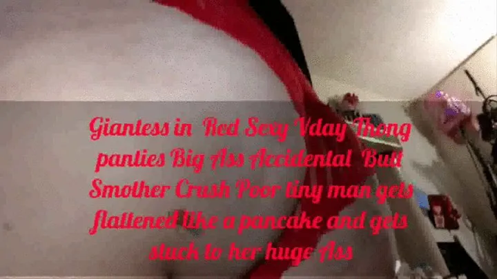 Giantess in Red Sexy Thong panties Big Ass Accidental Butt Smother Crush Poor tiny man gets flattened like a pancake and gets stuck to her huge Ass