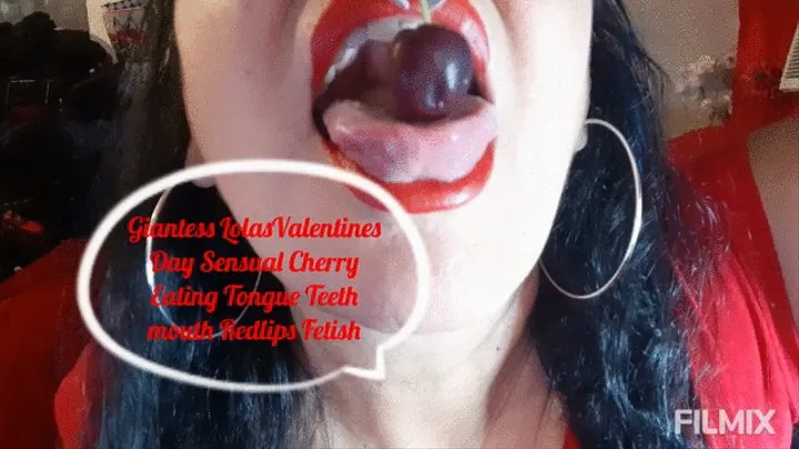 Giantess vore LolasValentines Day Sensual Cherry Eating Tongue Teeth mouth Redlips Fetish