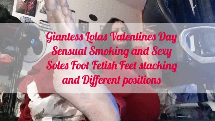 Giantess Lolas Valentines Day Sensual Smoking and Sexy Soles Foot Fetish Feet stacking and Different positions mkv