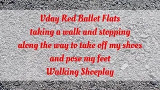 Vday Red Ballet Flats taking a walk and stopping along the way to take off my shoes and pose my feet Walking Shoeplay