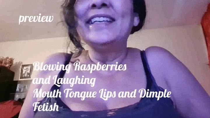 Blowing Raspberries and Laughing Mouth Tongue Lips and Dimple Fetish