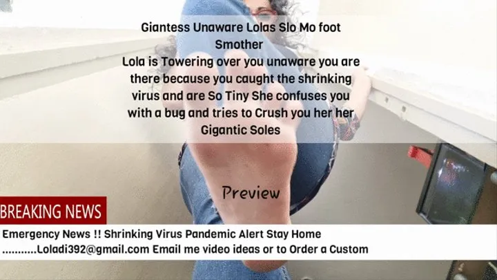 Giantess Unaware Lolas Slo Mo foot Smother Lola is Towering over you unaware you are there because you caught the shrinking virus and are So Tiny She confuses you with a bug and tries to Crush you her her Gigantic Soles mkv