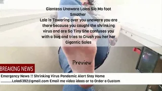 Giantess Unaware Lolas Slo Mo foot Smother Lola is Towering over you unaware you are there because you caught the shrinking virus and are So Tiny She confuses you with a bug and tries to Crush you her her Gigantic Soles