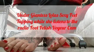 You are tiny Under Giantess Lolas Sexy Feet Tapping while she listens to the radio Foot Fetish Voyeur Cam