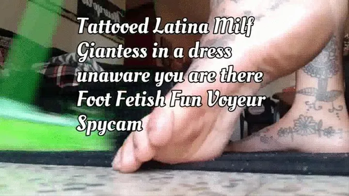 Tattooed Latina Milf Giantess in a dress unaware you are there Foot Fetish Fun Voyeur Spycam mkv