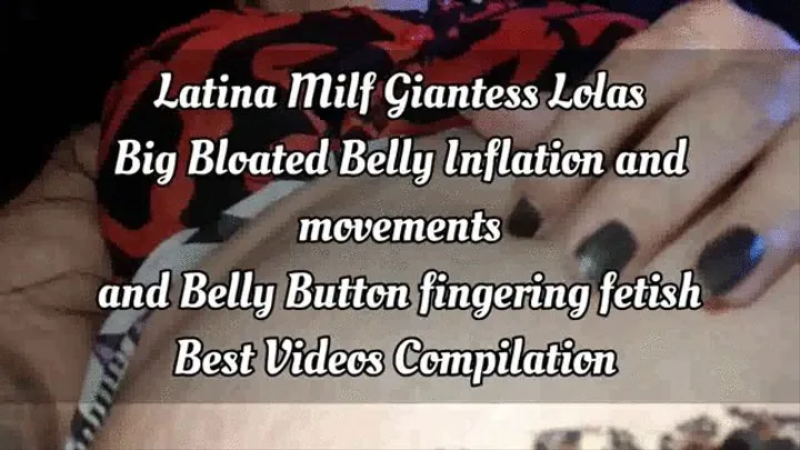 Latina Milf Giantess Lolas Big Bloated Belly Inflation and movements and Belly Button fingering fetish Best Videos Compilation mkv