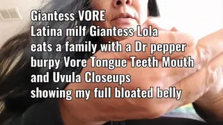 Giantess VORE Latina milf Giantess Lola eats a family with a Dr pepper burpy Vore Tongue Teeth Mouth and Uvula Closeups showing my full bloated belly mkv