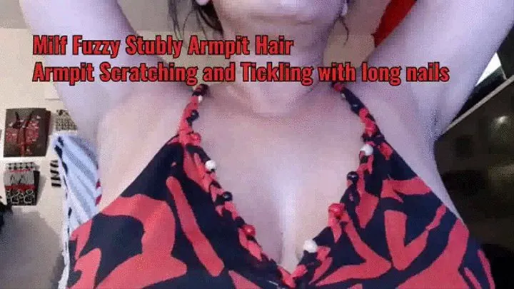 Milf Fuzzy Stubly Armpit Hair Armpit Scratching and Tickling with long nails