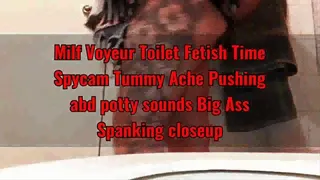 Voyeur milf Toilet Fetish Time Spycam Tummy Ache Pushing and potty sounds Big Ass Spanking closeup