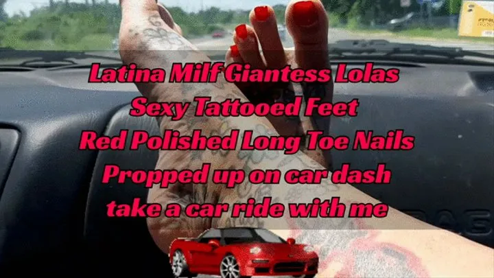 Latina Milf Giantess Lolas Sexy Tattooed Feet Red Polished Long Toe Nails Propped up on car dash take a car ride with me mkv