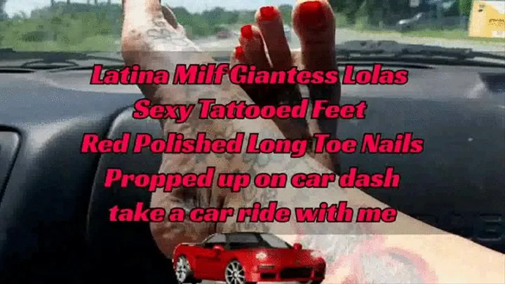 Latina Milf Giantess Lolas Sexy Tattooed Feet Red Polished Long Toe Nails Propped up on car dash take a car ride with me