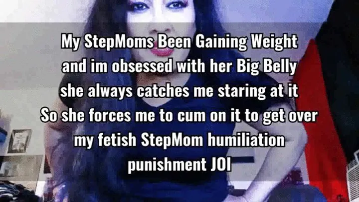 obsessed with StepMoms Big Bellyshe always catches me staring at it So she me to cum on it to get over my fetish StepMom humiliationpunishment JOI