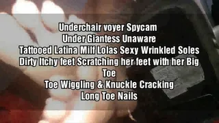 Underchair voyer Spycam Under Giantess Unaware Tattooed Latina Milf Lolas Sexy Wrinkled Soles Dirty Itchy feet Scratching her feet with her Big Toe Toe Wiggling & Knuckle Cracking Long Toe Nails mkv