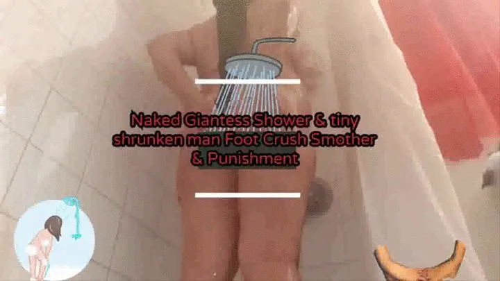 Naked Giantess hot steamy Shower & tiny shrunken man Foot Crush Smother humiliation & Punishment mkv