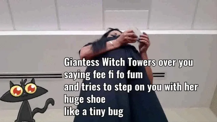 Giantess Witch Towers over you saying fee fi fo fum and tries to step on you with her huge shoe like a tiny bug