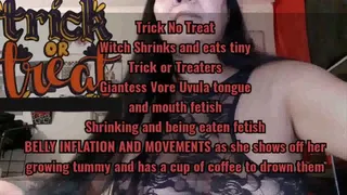 Trick No Treat Witch Shrinks and eats tiny Trick or Treaters Giantess Vore Uvula tongue and mouth fetish Shrinking and being eaten fetish BELLY INFLATION AND MOVEMENTS as she shows off her growing tummy and has a cup of coffee to quiet them