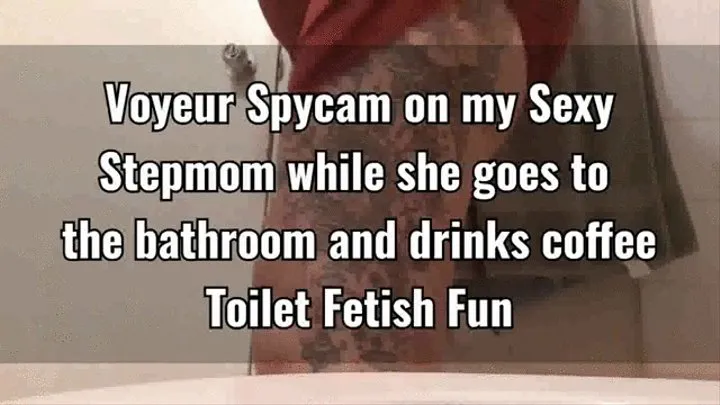 Voyeur Spycam on my Sexy Stepmom while she goes to the bathroom and drinks coffee Toilet Fetish Fun