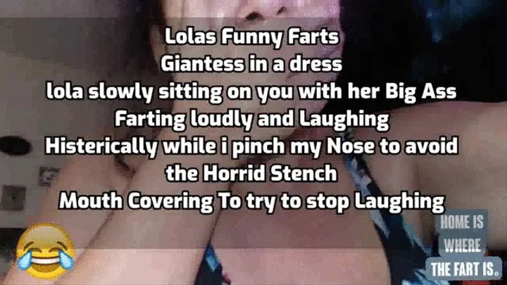 Lolas Funny Farts Giantess in a dress lola slowly sitting on you with her Big Ass Farting loudly and Laughing Histerically while i pinch my Nose to avoid the Horrid Stench Mouth Covering To try to stop Laughing