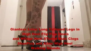 Giantess Lolas Long Tattooed Legs in High Heel Flip Flop Heels and WEdge Heel STudded Mule Clogs Shoe Play and ASmr HIgh Heel Walking Sounds