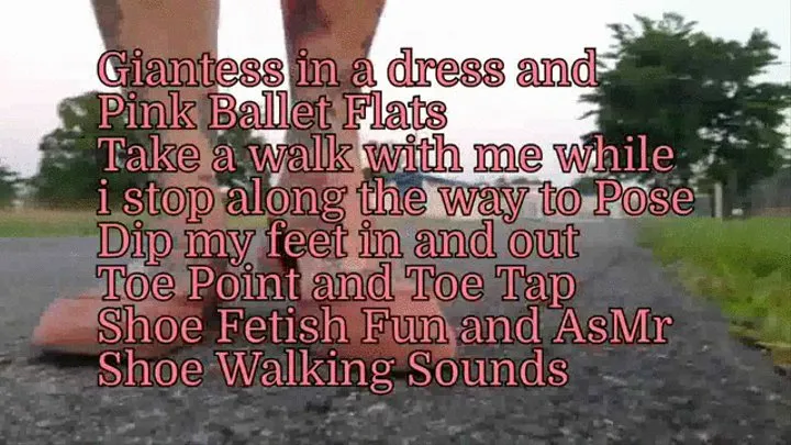 Giantess in a dress and Pink Ballet Flats Take a walk with me while i stop along the way to Pose Dip my feet in and out Toe Point and Toe Tap Shoe Fetish Fun and AsMr Shoe Walking Sounds
