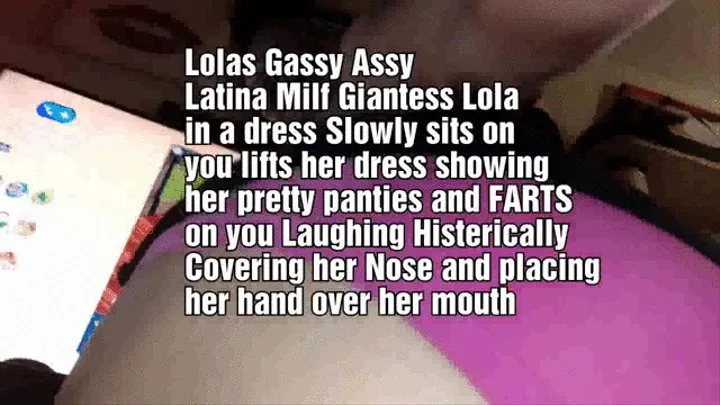 Lolas Gassy Assy Latina Milf Giantess Lola in a dress Slowly sits on you lifts her dress showing her pretty panties and FARTS on you Laughing Histerically Covering her Nose and placing her hand over her mouth mkv