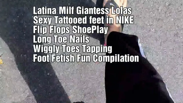 Latina Milf Giantess Lolas Sexy Tattooed feet in NIKE Flip Flops ShoePlay Long Toe Nails Wiggly Toes Tapping Foot Fetish Fun Compilation