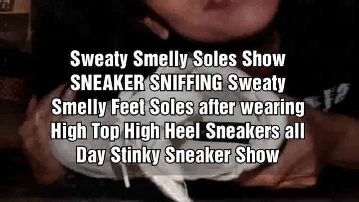 Sweaty Smelly Soles show after wearing High Top High Heel Sneakers all Day Stinky Sneaker Smelling