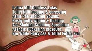 Latina Milf Giantess Lolas Toilet Nail tapping & caressing Asmr Pee and Plop Sounds Pushy potty wiping & flushing Ass Shaking Grabbing Spreading Asshole Puckering CloseUps Big White Hairy Ass & Toilet Fetish Fun