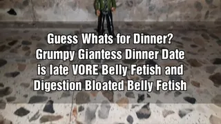 Guess Whats for Dinner? Grumpy Giantess Dinner Date is late VORE Belly Fetish and Digestion Bloated Belly Fetish mkv