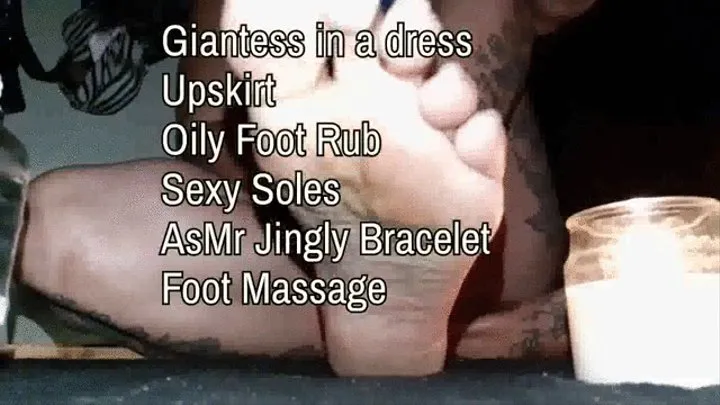 Giantess in a dress Upskirt Oily Foot Rub Sexy Soles AsMr Jingly Bracelet Foot Massage mkv