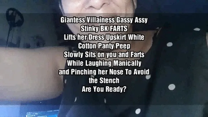 Giantess Villainess Gassy Assy Stinky BK FARTS Lifts her Dress Upskirt White Cotton Panty Peep Slowly Sits on you and Farts While Laughing Manically and Pinching her Nose To Avoid the Stench Are You Ready?