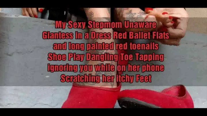 My Sexy Stepmom Unaware Giantess in a Dress Red Ballet Flats and long painted red toenails Shoe Play Dangling Toe Tapping ignoring you while on her phone Scratching her itchy Feet mkv