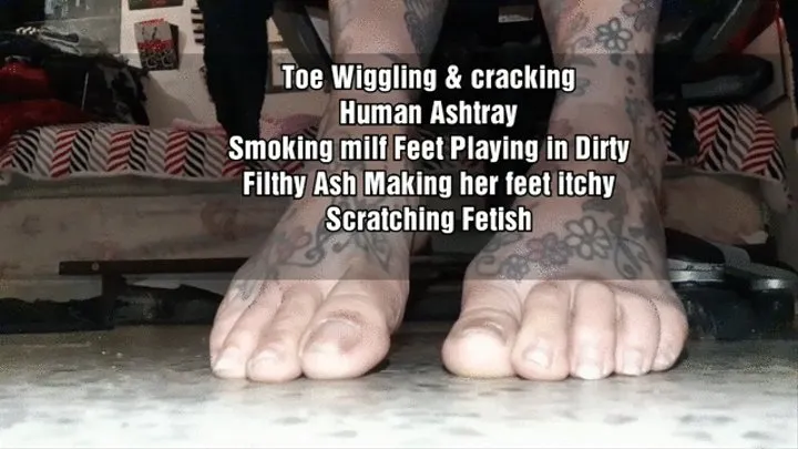 Toe wiggling cracking and spreading Human Ashtray Dirty Ashy Filty Feet Playtime Smoking milf covering her feet in putrid ash