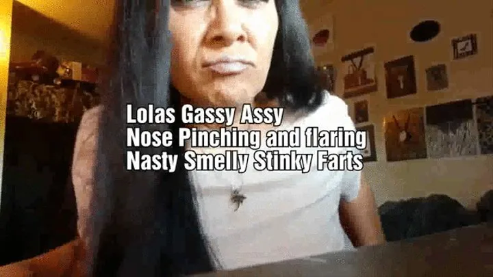 Lolas Gassy Assy Nose Pinching and flaring Nasty Smelly Stinky Farts