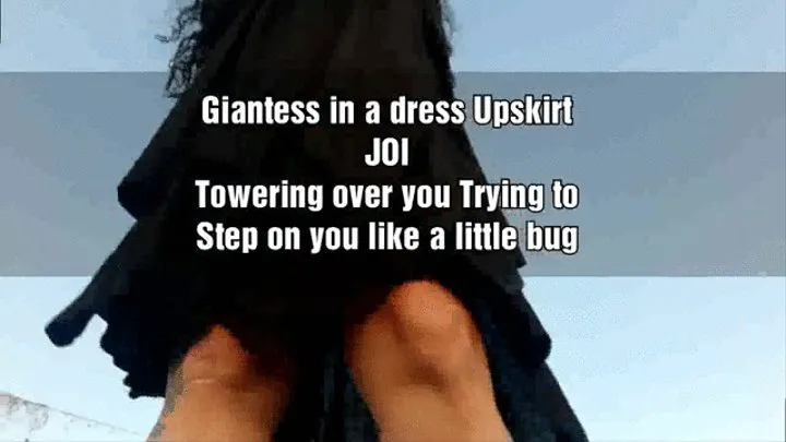 Giantess in a dress Upskirt JOI Towering over you Trying to Step on you like a little bug