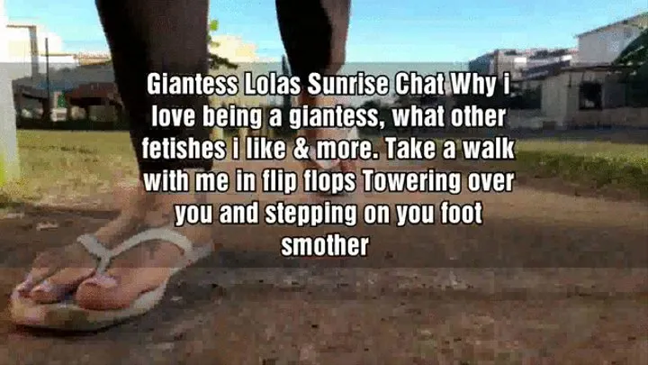 Sale Price Giantess Lolas Sunrise Chat Why i love being a giantess what other fetishes i like & more Take a walk with me in flip flops Towering over you and stepping on you foot smother