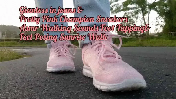 Giantess in jeans & Pretty Pink Champion Sneakers Asmr Walking Sounds Foot Tapping & Feet Posing Sunrise Walk