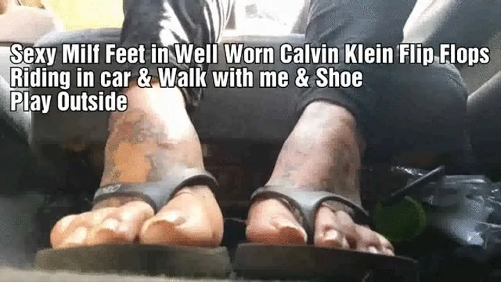 A Day with Giantess Latina Milf tattooed feet in wellworn CK flip flops Car Ride Walking & ShoePlay Toe Foot & Flip flop fetish fun