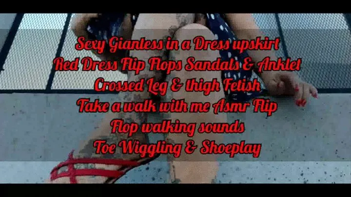 Sexy Giantess in a Dress upskirt Red Dress Flip Flops Sandals & Anklet Crossed Leg & thigh Fetish Take a walk with me Asmr Flip Flop walking sounds Toe Wiggling & Shoeplay mkv