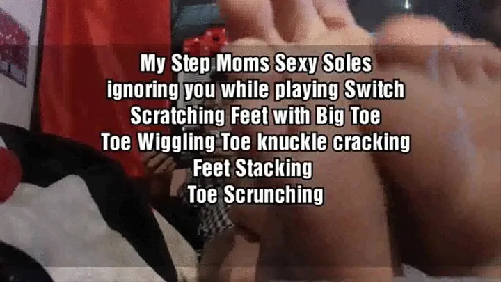 My Step Moms Sexy Soles ignoring you while playing Switch Scratching Feet with Big Toe Toe Wiggling Toe knuckle cracking Feet Stacking Toe Scrunching