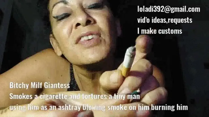 Bitchy Milf Giantess Smokes a cigarette and torments a tiny man using him as an ashtray blowing smoke on him burning him