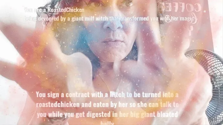 You sign a contract with a Witch to be turned into a roastedchicken and eaten by her so she can talk to you while you get digested in her big giant bloated belly