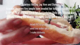 Gassy Giantess HotDog Log Vore and Dump Giantess Unaware tiny people have invaded her hotdog and eats them BURPInG ALot and less out a Farts Suddenly her Belly gets Bloated and starts moving She need to take a big Dump and drops a long log lately Lola