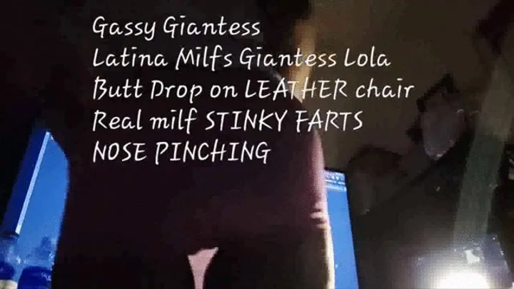 Sitting and Farting in your Face Latina Milf Giantess Lola's REAL STINKY MILF FARTS Go on Smell it Smell it she commands as she spreads her big Hairy Ass