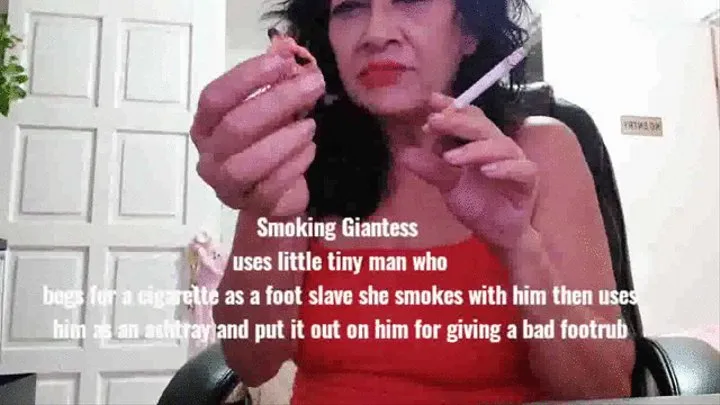 Smoking Giantess uses little tiny man who begs for a cigarette as a foot slave she smokes with him then uses him as an ashtray and put it out on him for giving a bad footrub