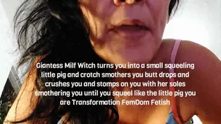 Giantess Milf Witch turns you into a small squeeling little pig and crotch smothers you butt drops and crushes you and stomps on you with her soles smothering you until you squeel like the little pig you are Transformation FemDom Fetish